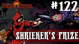 Darkest Dungeon NEW BOSS  SHRIEKERS PRIZE  Episode 122 [upl. by Boulanger914]