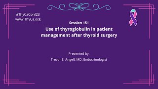 151 Use of thyroglobulin in patient management after thyroid surgery Trevor E Angell MD [upl. by Dibb]