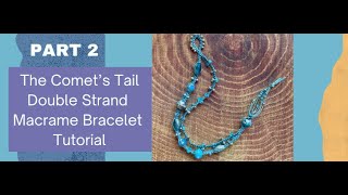 Part 2 The Comets Tail Macrame Bracelet Tutorial [upl. by Island]