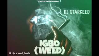 DJ StarKeed  Igbo Weed [upl. by Linda154]