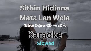 Sithin Hidinna Mata Lan Wela  Slowed  Karaoke Without Voice  Karaoke with lyrics [upl. by Jacie110]