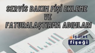 Servis Bakım Fişi Ekleme ve Faturalaştırma Adımları [upl. by Sitto514]