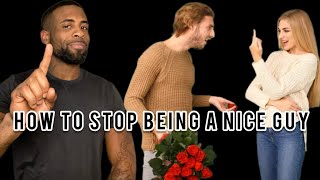 How To Stop Being A Nice Guy  Why Women Dont Like Nice Guys [upl. by Onitnas832]