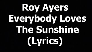 Roy Ayers  Everybody Loves the Sunshine Lyrics [upl. by Morse]