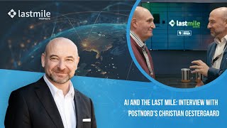 AI and the last mile interview with Postnord’s Christian Oestergaard [upl. by Rehpetsirhc]