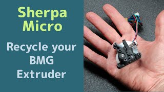 Recycle your BMG style extruder and build a Sherpa Micro extruder [upl. by Dexter]