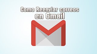 Reenviar un correo en Gmail [upl. by Mllly]