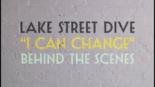 Lake Street Dive  I Can Change Behind the Scenes [upl. by Mala]