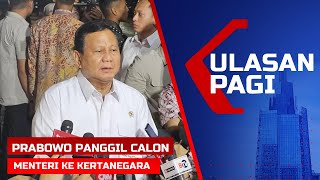 LIVE Ulasan Pagi  Prabowo Panggil 49 Calon Menteri Berikut Hasil Pertemuannya [upl. by Dadinirt]