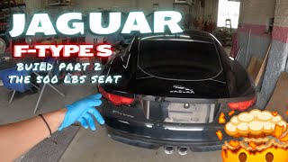 JAGUAR F TYPE S  BUILD PART 2  THE 500 LBS SEAT [upl. by Krueger]