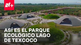 Últimos Detalles para la Apertura de Parque Ecológico Lago de Texcoco  En Punto [upl. by Ikcaj938]