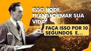 FAÇA ISSO POR 10 SEGUNDOS E TRANSFORME SUA VIDA COMPLETAMENTE  Neville Goddard [upl. by Ruy]