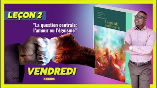 Leçon 2  La question centrale l’amour ou l’égoïsme  VENDREDI [upl. by Siradal]