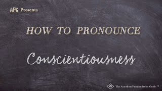 How to Pronounce Conscientiousness Real Life Examples [upl. by Evoy]