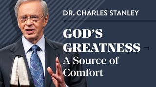 Gods Greatness  A Source of Comfort – Dr Charles Stanley [upl. by Yendahc]