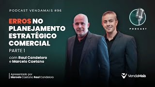 Erros no Planejamento Estratégico Comercial com Raul Candeloro e Marcelo Caetano  Pt I  PVM96 [upl. by Gathers453]