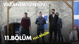 Vatanım Sensin 11 Bölüm  Full Bölüm [upl. by Idoux]