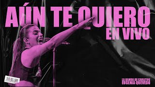 Aún Te Quiero En Vivo  Eugenia Quevedo La Banda de Carlitos [upl. by Akiehsat]