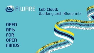 FIWARE Lab Cloud Working with Blueprints [upl. by Hsirrap]