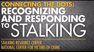 Connecting the Dots  Recognizing and Responding to Stalking [upl. by Eninahpets520]