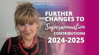 Further changes to super contributions in 202425 [upl. by Yarased]