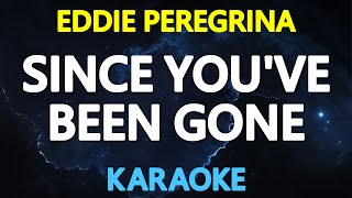 SINCE YOUVE BEEN GONE  Eddie Peregrina KARAOKE Version [upl. by Eemyaj]