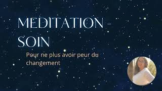 Méditation puissante pour accueillir le changement avec sérénité et confiance [upl. by Okihcas]