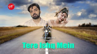 Tere Ishq Mein  Official music Audio  DeshDeepak [upl. by Arihsat292]