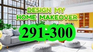 Design My Home Makeover level 291 292 293 294 295 296 297 298 299 300 answers gameplay android ios [upl. by Haim126]