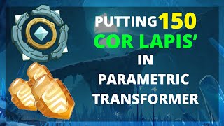 Putting 150 Cor Lapis in Parametric Transformer  Genshin Impact [upl. by Felike450]