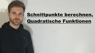 Schnittpunkte berechnen quadratische Funktionen  Verständlich erklärt [upl. by Zinah521]