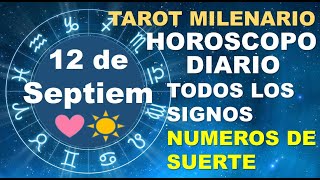 HOROSCOPO DE HOY 12 SEPTIEMBRE 2024 Y NUMEROS DE LA SUERTE  TAROT MILENARIO [upl. by Ghiselin]