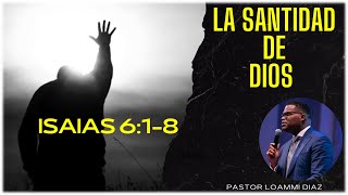 ✅COMO Actuamos delante de 🔥LA SANTIDAD DE DIOS 🔥 Pastor Loammi Diaz [upl. by Artened]