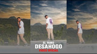 EL FAMO  DESAHOGO VIDEO OFICIAL [upl. by Laks]