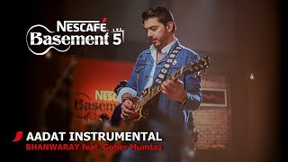 AADAT INSTRUMENTALBHANWARAY feat Goher Mumtaz  NESCAFÉ Basement Season 5  2019 [upl. by Fokos]