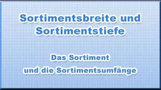 Sortimentsbreite und Sortimentstiefe  Sortiment [upl. by Otrebilif]