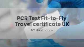 PCR Test FittoFly Travel certificate UK  NX Healthcare [upl. by Chaworth964]