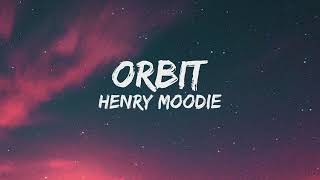 Henry Moodie  Orbit Lyrics [upl. by Undry992]