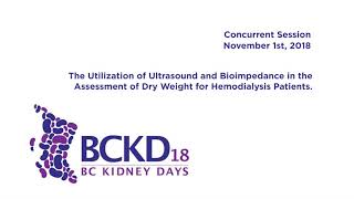 Ultrasound and Bioimpedance in the Assessment of Dry Weight for Hemodialysis Patients  BCKD 2018quot [upl. by Nevear]