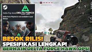 HARI INI RILIS SPESIFIKASI BERMAIN DELTA FORCE HAWK OPS [upl. by Yaras]