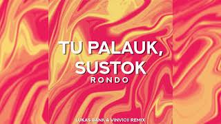 Rondo  Tu Palauk Sustok Lukas Bank amp Vinvicii Remix [upl. by Hebel952]