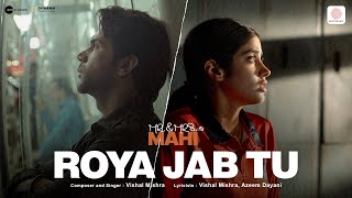 Roya Jab Tu  Mr amp Mrs Mahi  Rajkummar Rao Janhvi Kapoor  Vishal Mishra Azeem Dayani [upl. by Rastus]