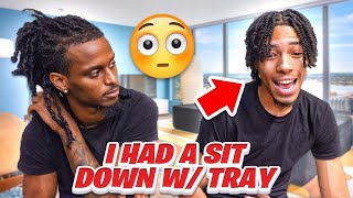 I HAD A SIT DOWN WITH TRAY ABOUT EVERYTHING [upl. by Animas]