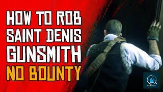 How to Rob Saint Denis Gunsmith Without Alert and No Bounty RDR2 [upl. by Ydner725]