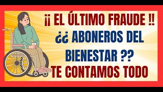 💥EL ÚLTIMO FRAUDE DEL SEXENIO💥¿¿ ABONEROS DEL BIENESTAR 💥TE CONTAMOS TODO💥 [upl. by Laryssa]