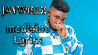 Jaywillz  Medicine Lyrics Officiallyrics [upl. by Enaz742]