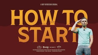 HOW TO START  A Gary Vaynerchuk Original [upl. by Ahsian591]