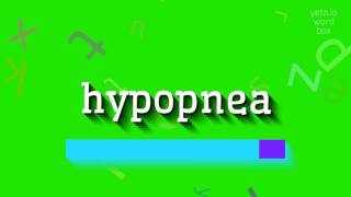 HYPOPNEA  HOW TO PRONOUNCE IT [upl. by Hadik792]