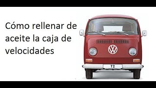 ¿CÓMO SE RELLENA EL NIVEL DE ACEITE DE LA CAJA DE VELOCIDADES COMBI Y VOCHO VW [upl. by Ylatfen]