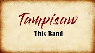 Tampisaw lyrics quotthis bandquot [upl. by Nylqcaj]